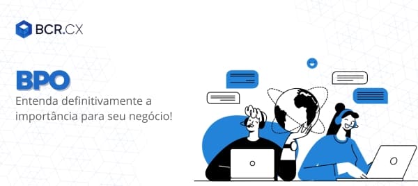 BPO: Entenda definitivamente a importância para seu negócio