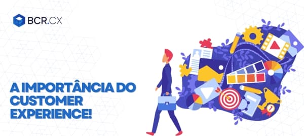 A Importância do Customer Experience!