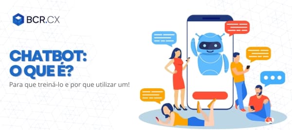 Chatbot: o que é, para que treiná-lo e por que utilizar um!