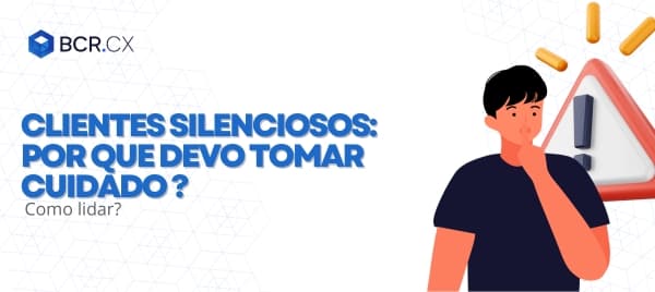 Clientes silenciosos: por que devo tomar cuidado e como lidar?