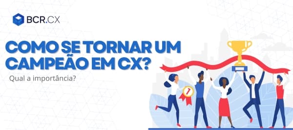 Campeão em CX: Qual a importância e como se tornar um?