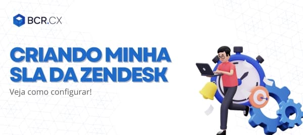 Como criar minha SLA da Zendesk em minutos? Veja como configurar!