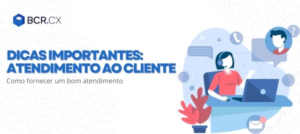 Dicas importantes de como fornecer um bom atendimento ao cliente