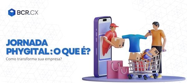Jornada Phygital: o que é e como transforma sua empresa?