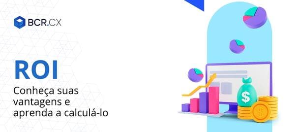 ROI: conheça suas vantagens e aprenda a calculá-lo