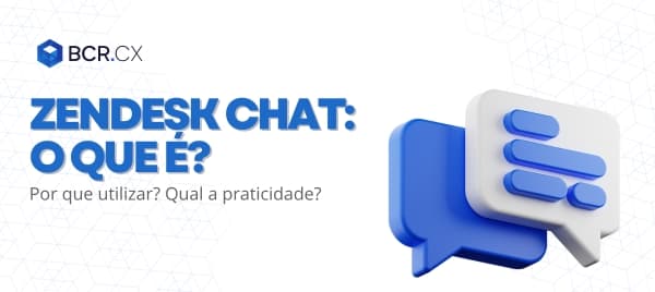 Zendesk Chat: o que é? Por que utilizar? Qual a praticidade?