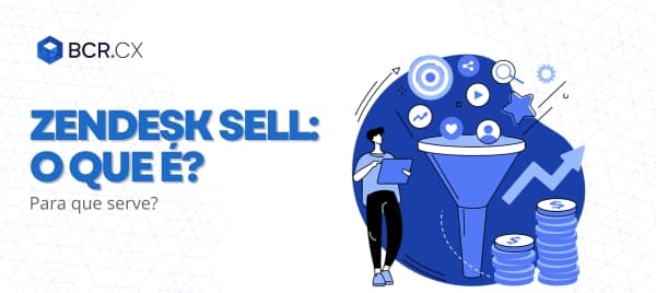 Zendesk Sell: o que é? Para que serve