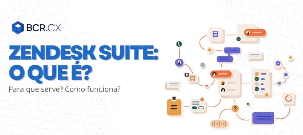 Zendesk Suite: o que é? Para que serve? Como funciona?