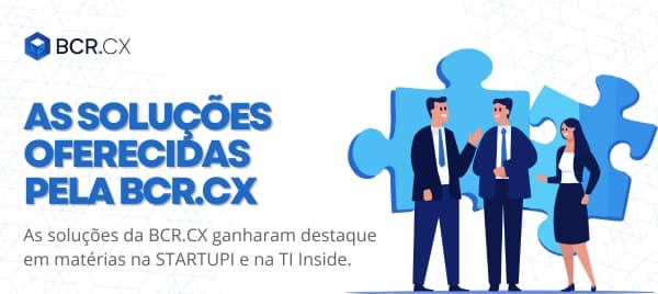 Entendendo mais sobre as soluções oferecidas pela BCR.CX