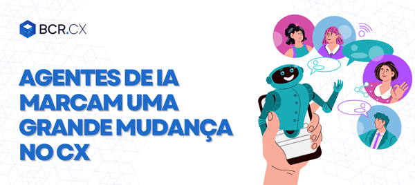 Agentes de IA marcam uma grande mudança no CX