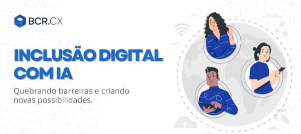 Inclusão digital com Inteligência Artificial