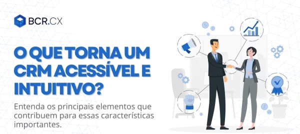 O que torna um CRM acessível e intuitivo?