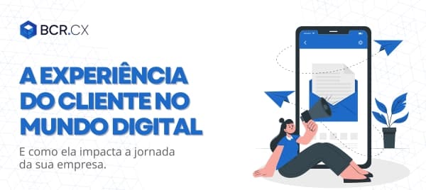 A experiência do cliente no mundo digital e como ela impacta a jornada da sua empresa