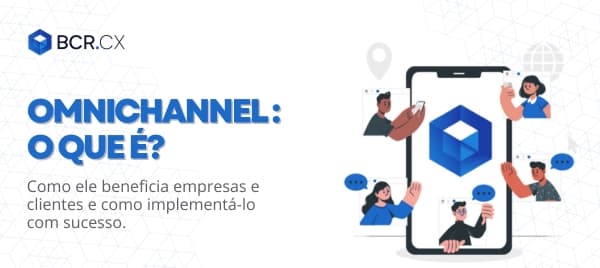 Omnichannel: O que é?