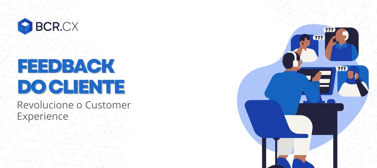Como o feedback do cliente pode revolucionar o Customer Experience