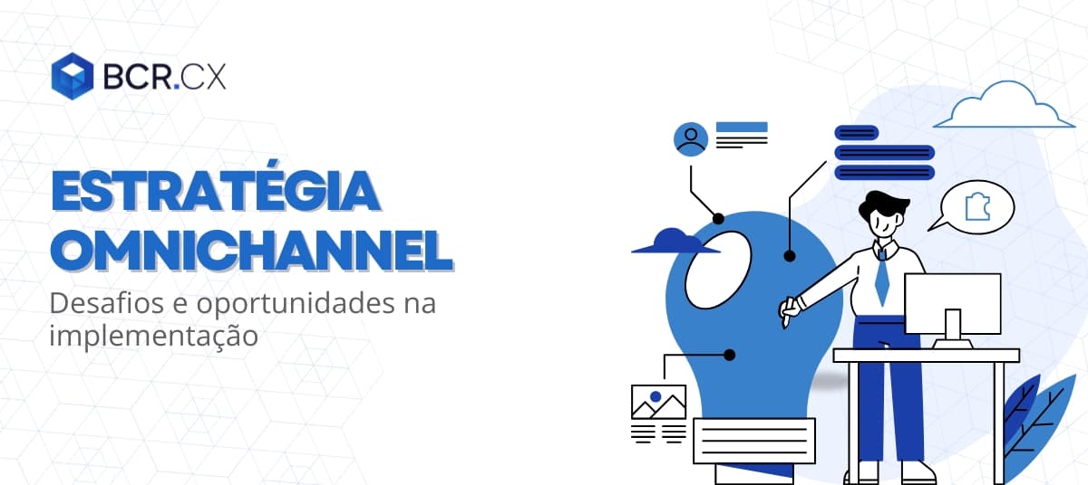 Desafios e oportunidades na implementação de uma estratégia omnichannel