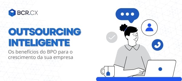 Outsourcing Inteligente: Os benefícios do BPO para o crescimento da sua empresa