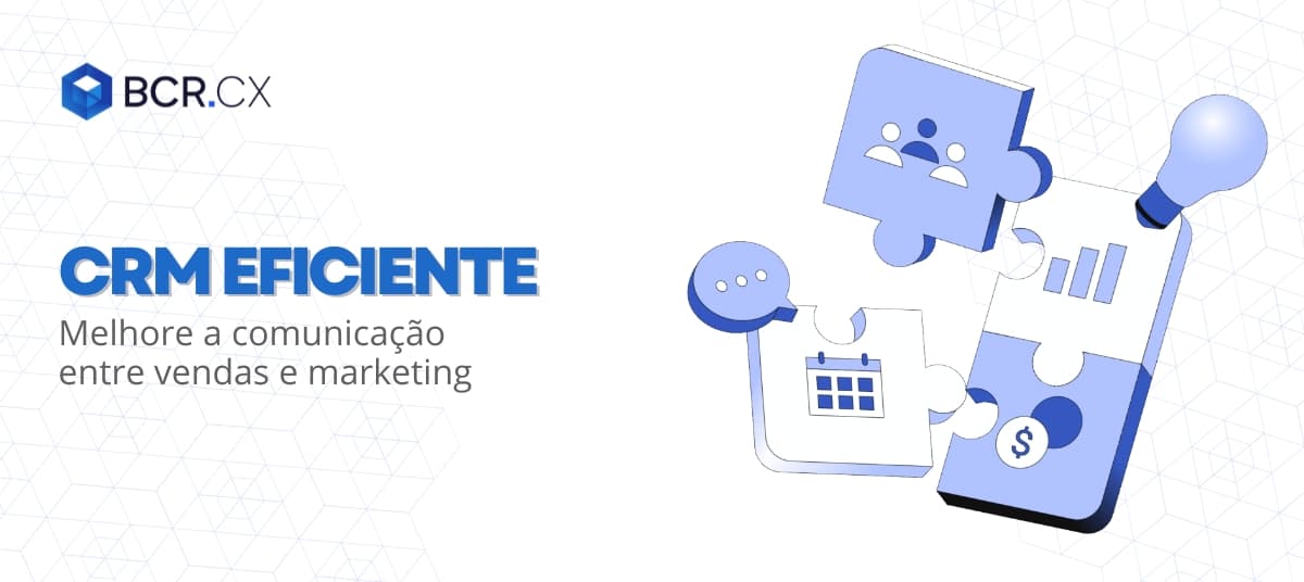 Um CRM eficiente melhora a comunicação entre vendas e marketing