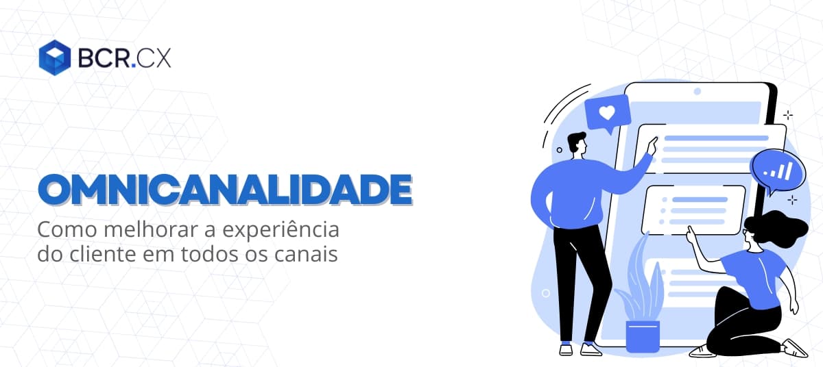 Omnicanalidade: Como melhorar a experiência do cliente em todos os canais