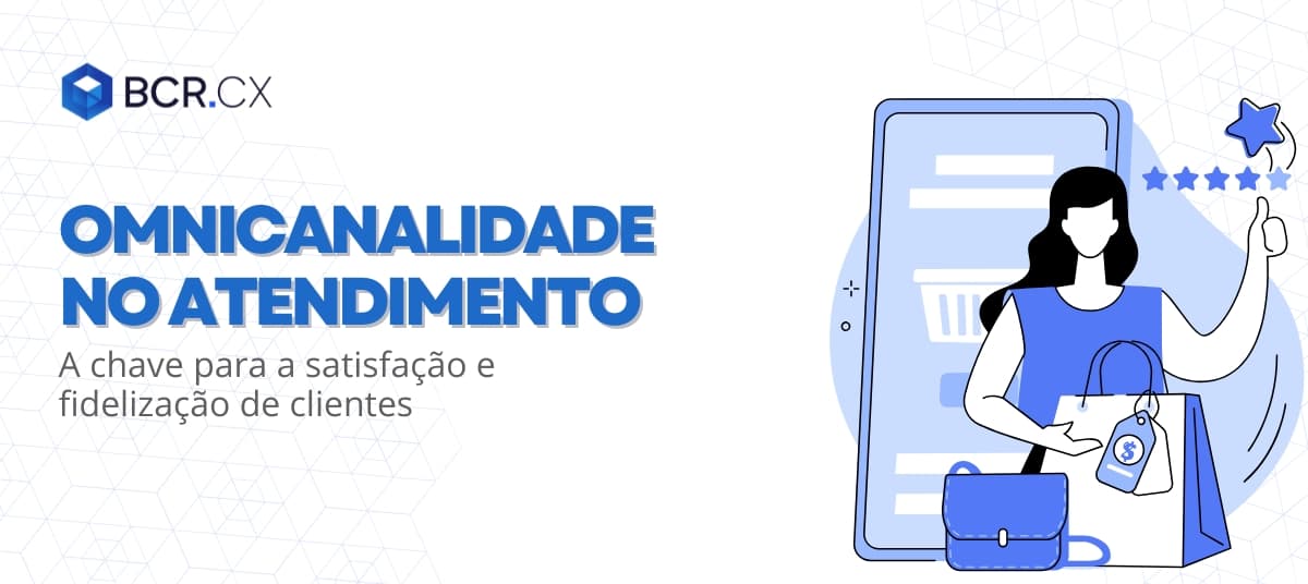 Omnicanalidade no atendimento: A chave para a satisfação e fidelização de clientes