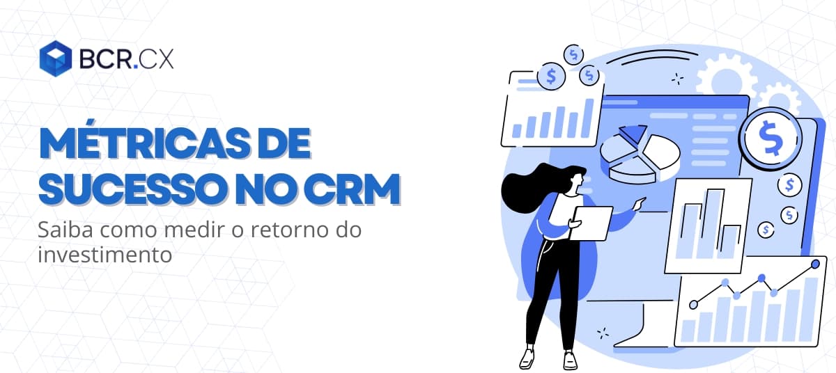 Métricas de sucesso no CRM: Como medir o retorno do investimento