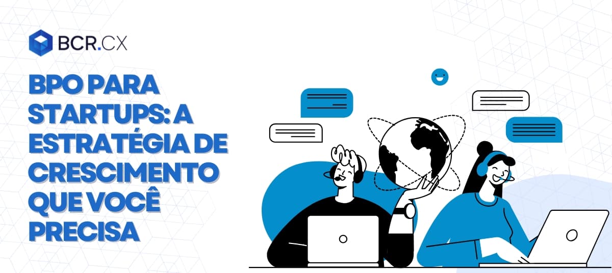 BPO para Startups: A estratégia de crescimento que você precisa