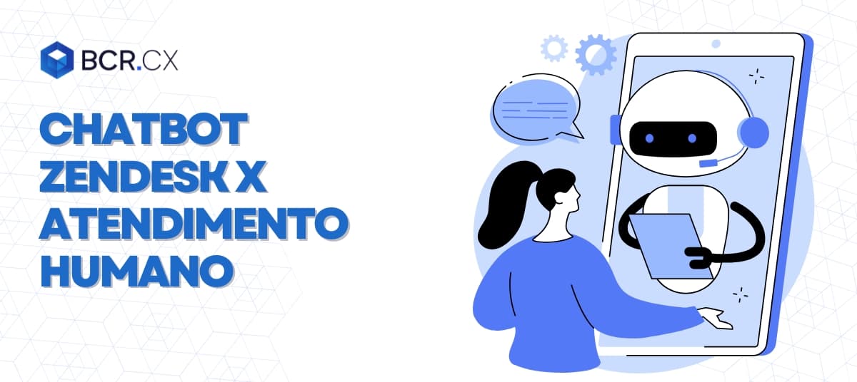 Chatbot Zendesk x Atendimento humano: Como equilibrar automação e empatia no atendimento ao cliente