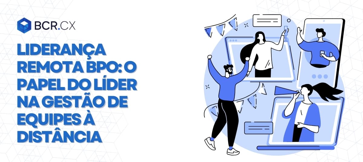 Liderança remota BPO: O papel do líder na gestão de equipes à distância
