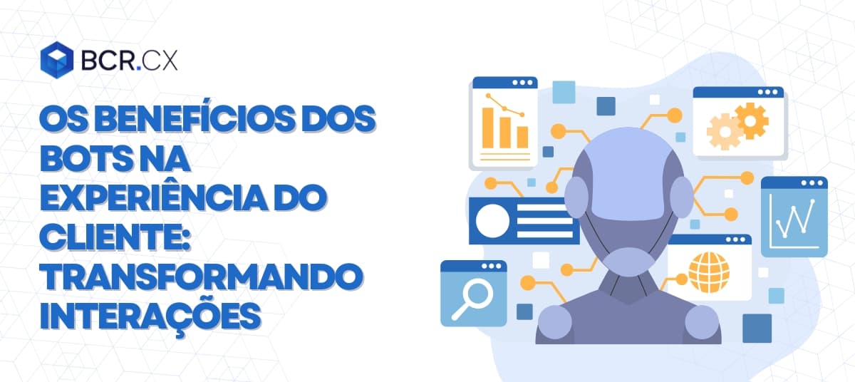 Os benefícios dos bots na experiência do cliente: Transformando interações