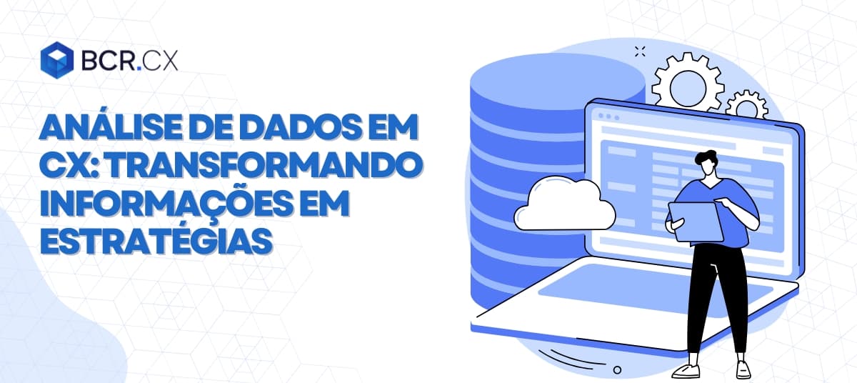 Análise de dados em CX: Transformando informações em estratégias