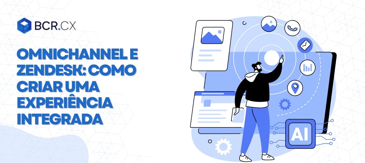 Omnichannel e Zendesk: Como criar uma experiência integrada