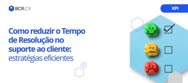 Como reduzir o tempo de resolução no suporte ao cliente: estratégias eficientes