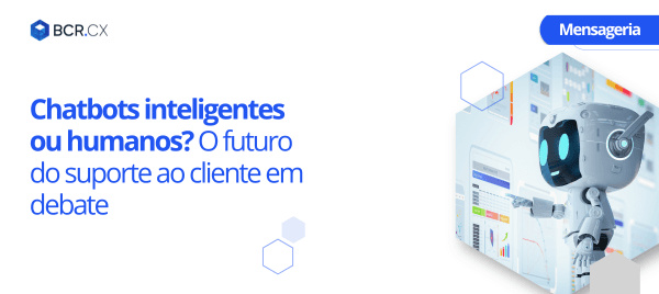 Chatbots inteligentes ou humanos? O futuro do suporte ao cliente em debate