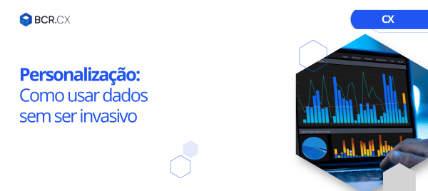 Personalização: Como usar dados sem ser invasivo