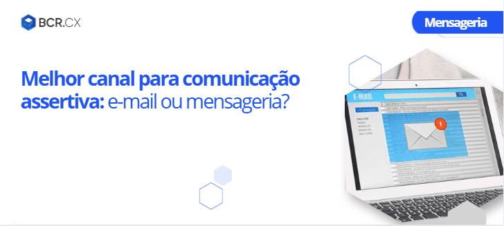 Melhor canal para comunicação assertiva: e-mail ou mensageria?