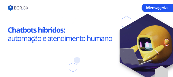 Chatbots híbridos: automação e atendimento humano