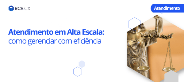 Atendimento em Alta Escala: como gerenciar com eficiência