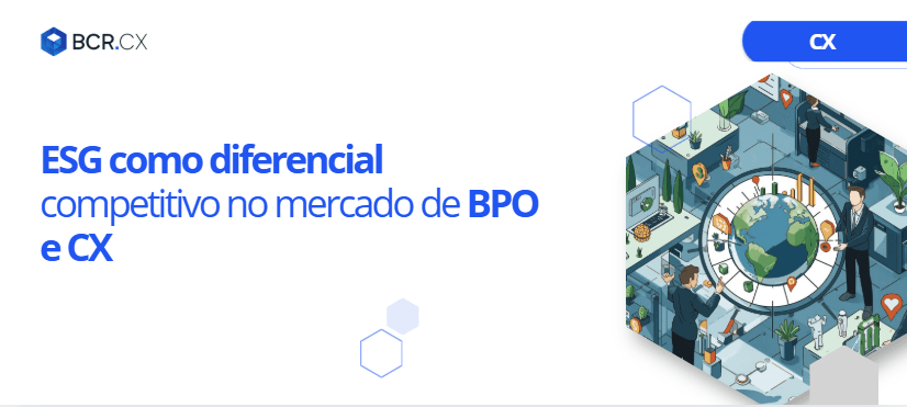 ESG como diferencial competitivo no mercado de BPO e CX