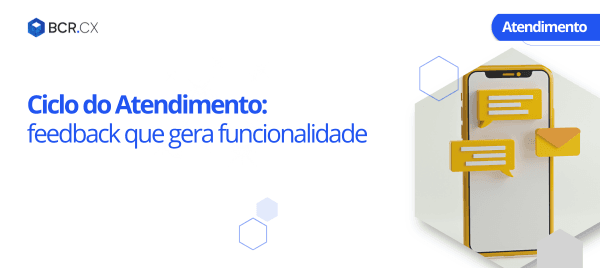 Ciclo do Atendimento: feedback que gera funcionalidade