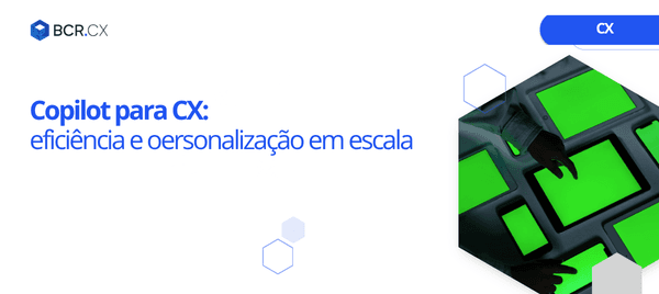 Copilot para CX: Eficiência e Personalização em Escala