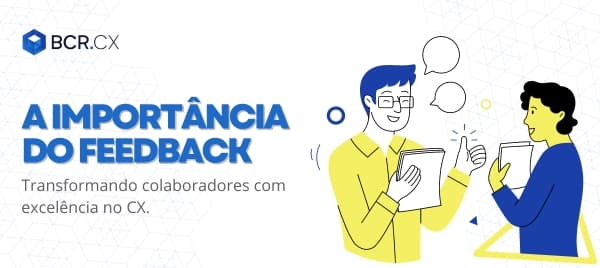 A Importância do Feedback: Transformando colaboradores com excelência no CX
