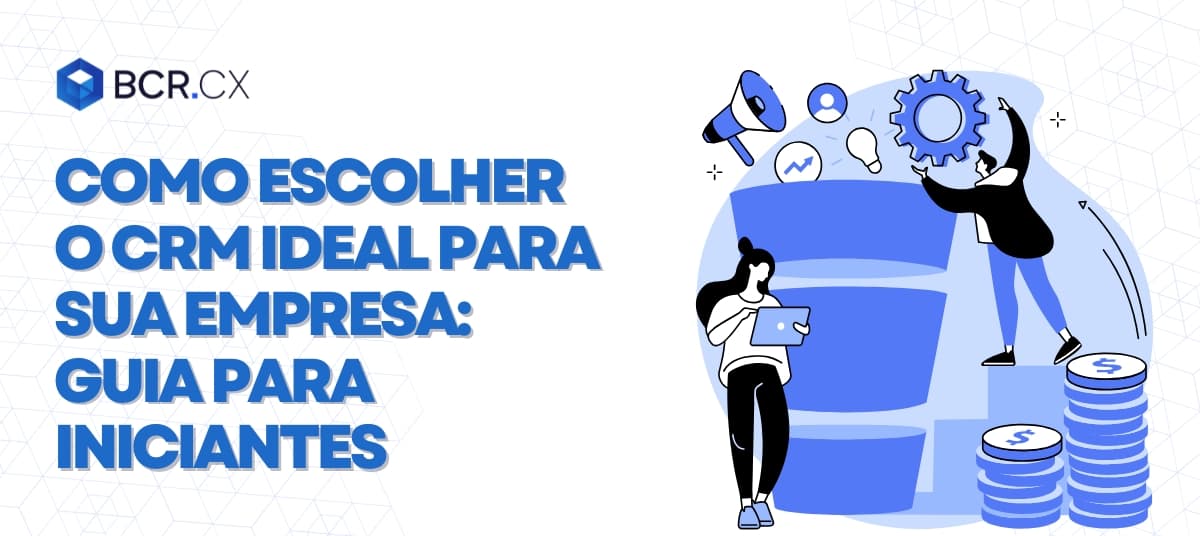 Como escolher o CRM ideal para sua empresa: Guia para iniciantes