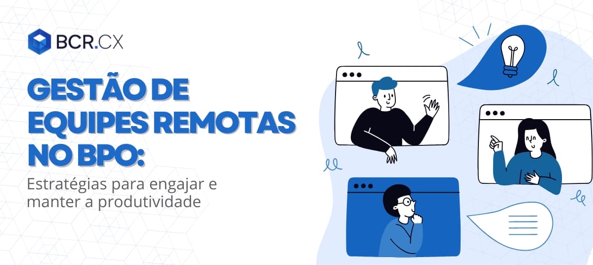 Gestão de equipes remotas no BPO: Estratégias para engajar e manter a produtividade