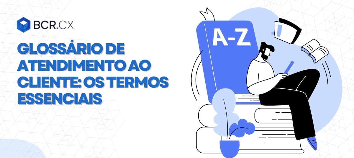 Glossário de Atendimento ao Cliente: Os termos essenciais