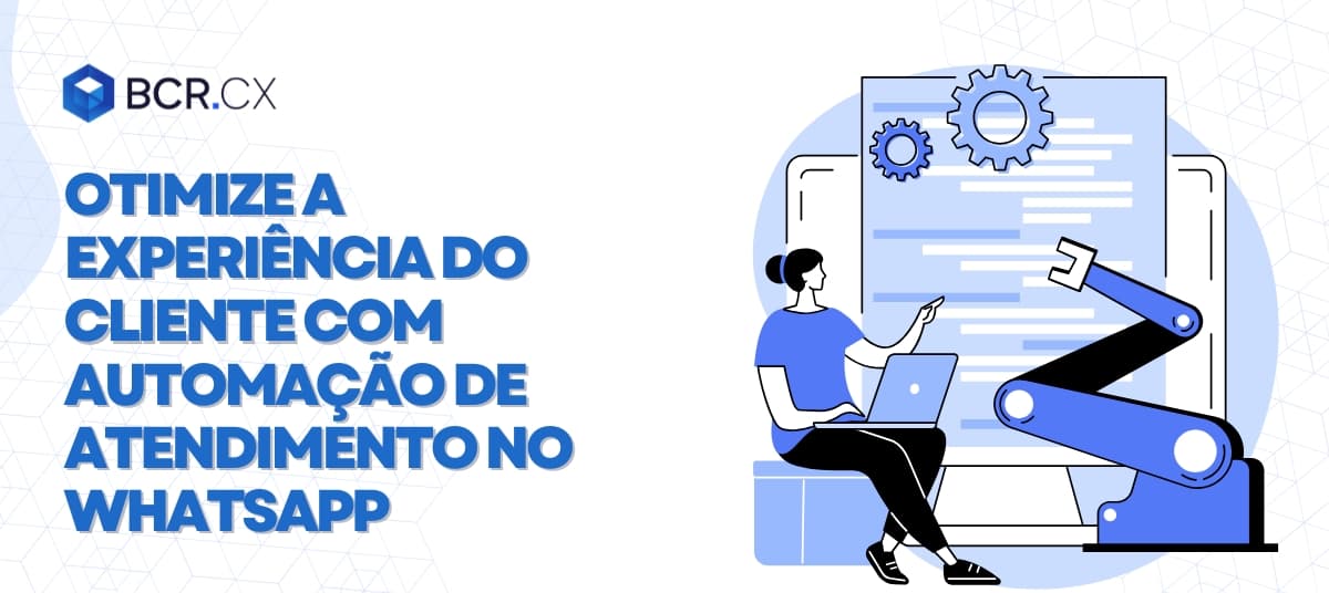 Otimize a experiência do cliente com automação de atendimento no WhatsApp
