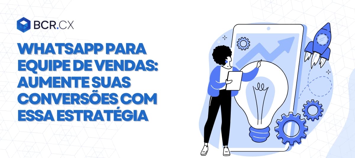 WhatsApp para equipe de vendas: Aumente suas conversões com essa estratégia