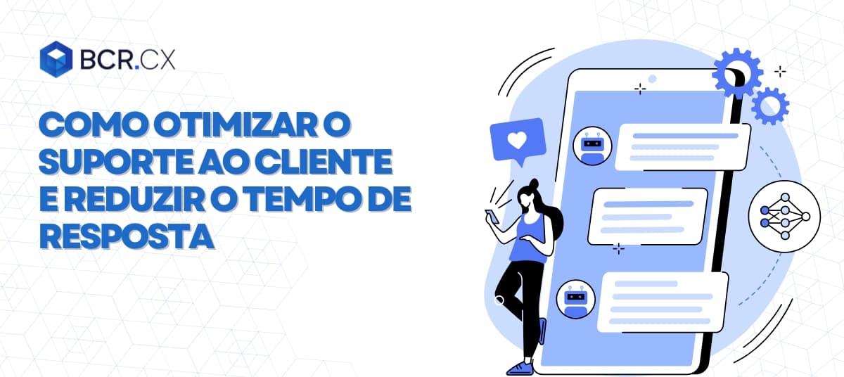 Como otimizar o suporte ao cliente e reduzir o tempo de resposta