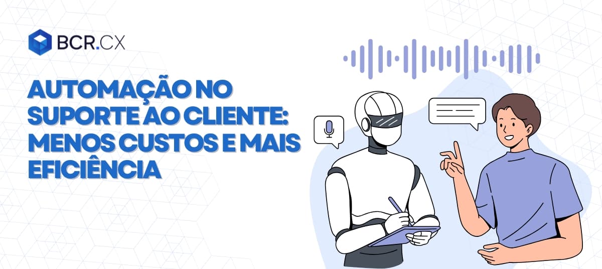 Automação no suporte ao cliente: menos custos e mais eficiência