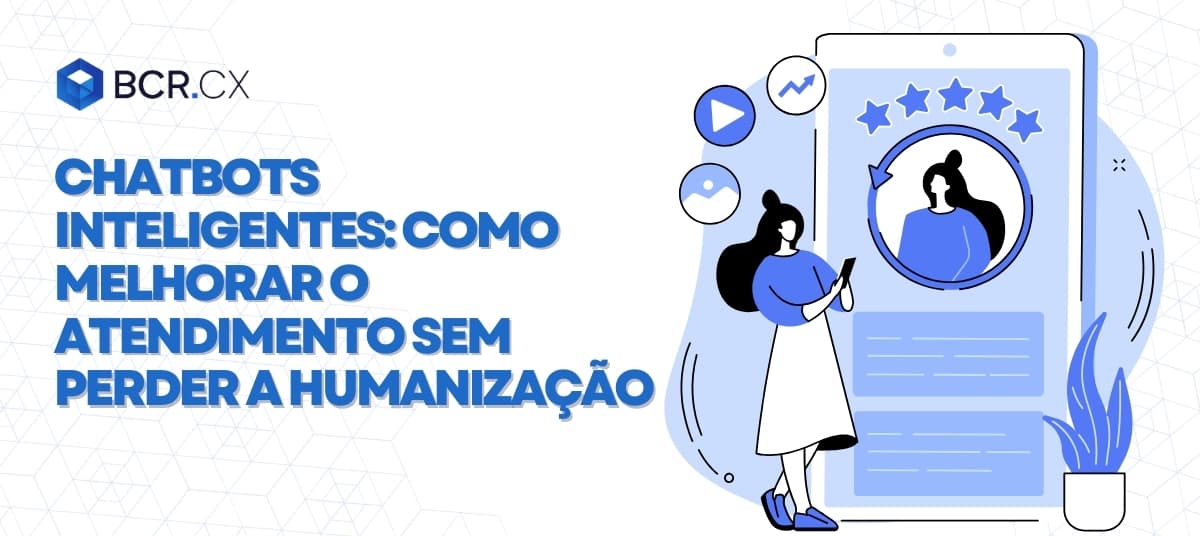 Chatbots inteligentes: Como melhorar o atendimento sem perder a humanização