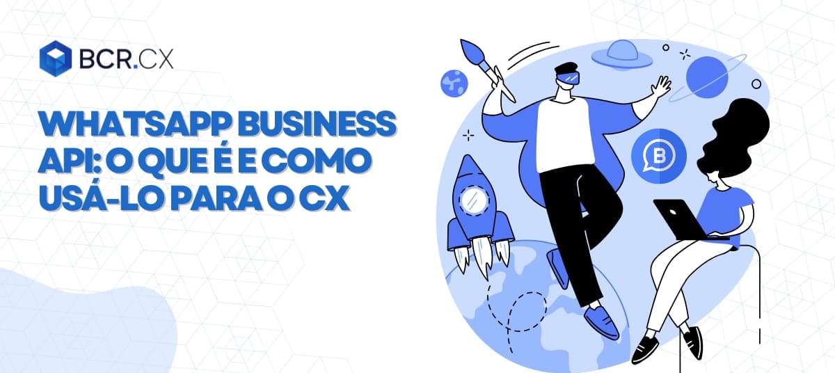 WhatsApp Business API: O que é e como usá-lo para o CX